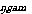 gam &nbsp;